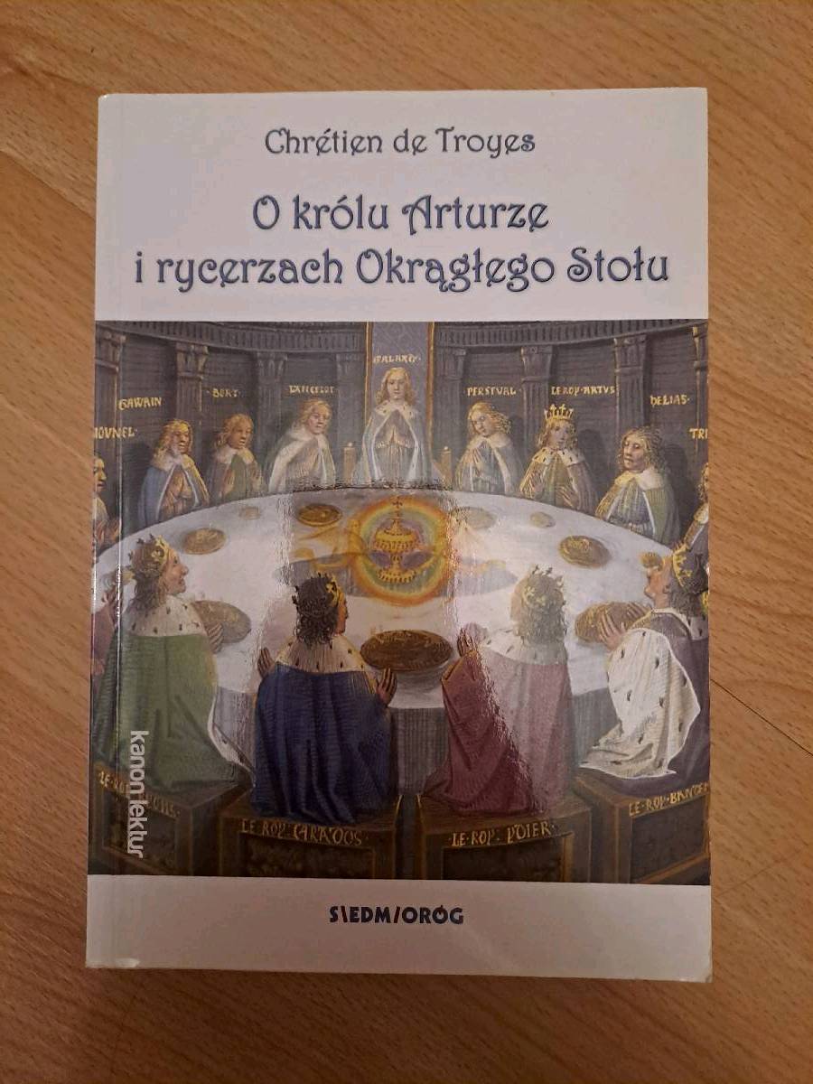 O królu Arturze i rycerzach Okrągłego Stołu czyli Opowieść o Graalu
