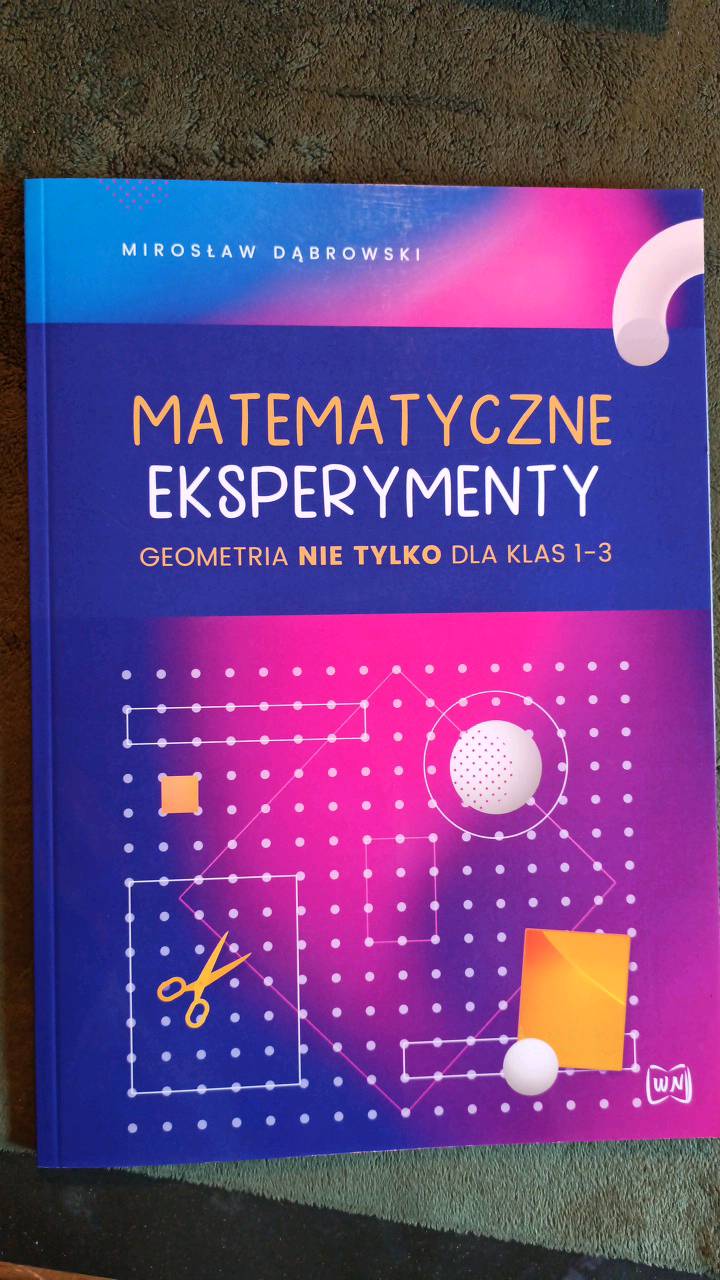 Matematyczne eksperymenty : geometria nie tylko dla klas 1-3