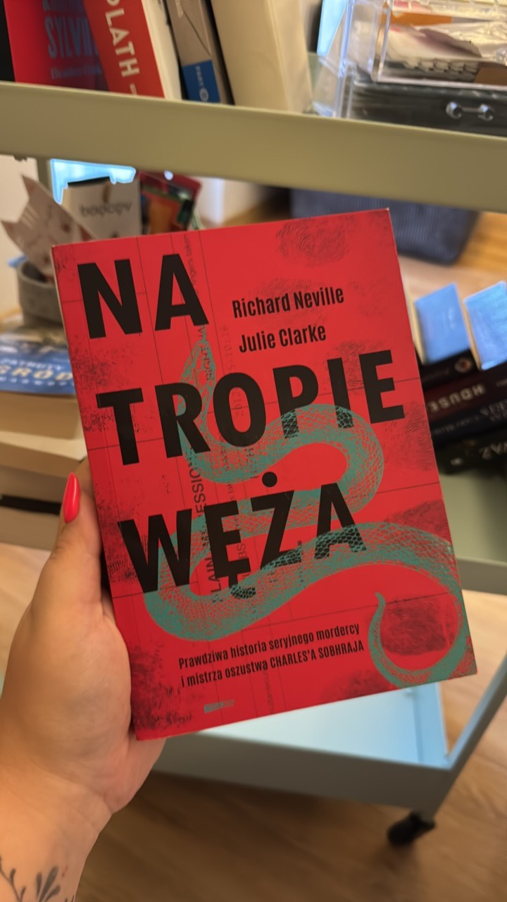 Na tropie Węża : prawdziwa historia seryjnego mordercy i mistrza oszustwa Charles'a Sobhraja