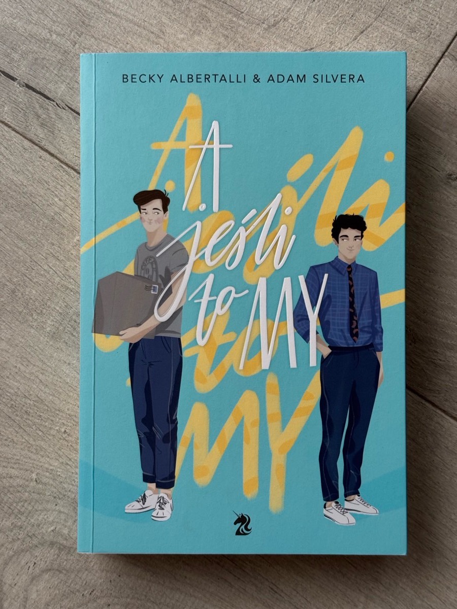 A jeśli to my - Becky Albertalli i Adam Silvera