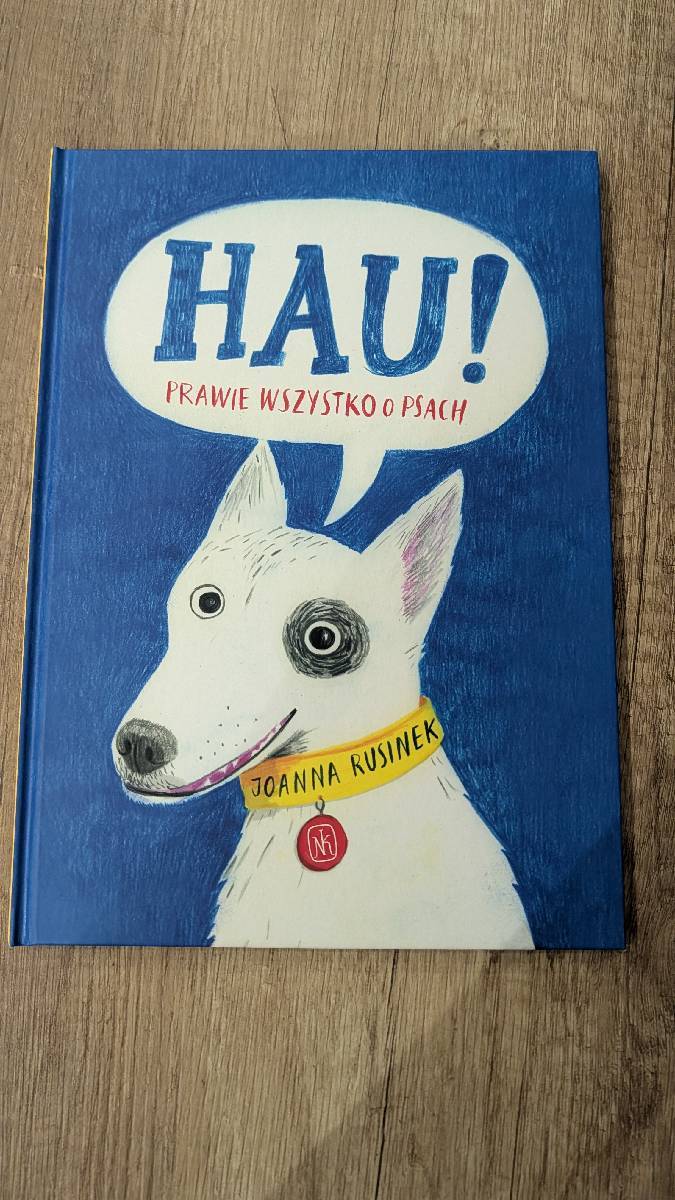 Hau! : prawie wszystko o psach : chodź na spacerek! : opowiem ci o psach psy
