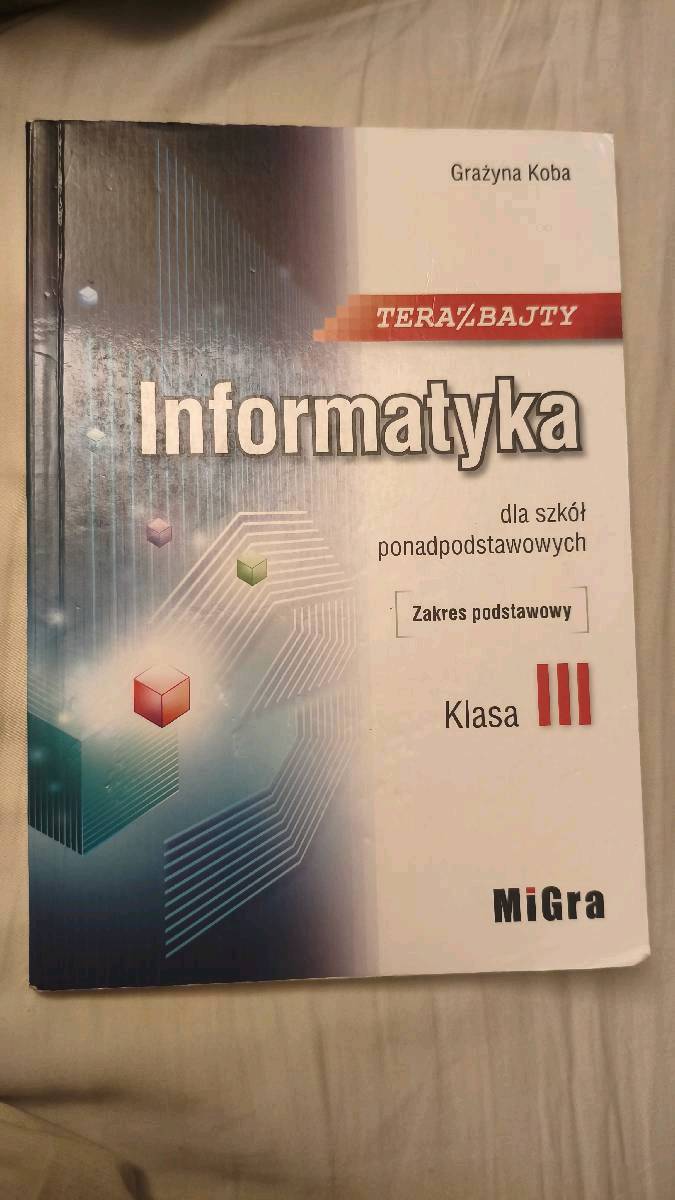 Informatyka klasa III MiGra Grażyna Koba Zakres podstawowy