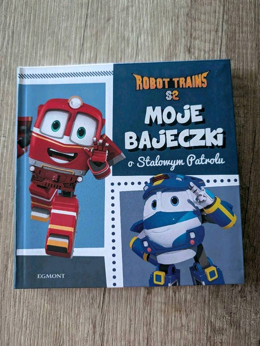 Bajki o pociągach 128 stron Moje bajeczki o Stalowym Patrolu Robot Trains