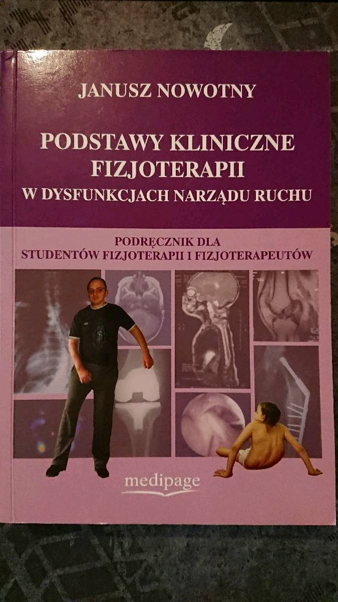 Podstawy kliniczne fizjoterapii w dysfunkcjach narządu ruchu - Janusz Nowotny