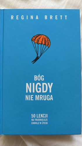 Bóg nigdy nie mruga : 50 lekcji na trudniejsze chwile w życiu