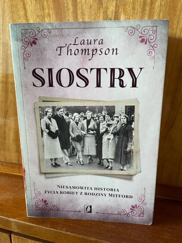 Siostry : niesamowita historia życia kobiet z rodziny Mitford