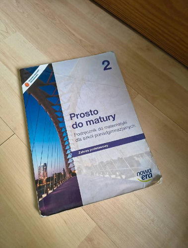 Prosto do matury 2 : podręcznik do matematyki dla szkół ponadgimnazjalnych : zakres podstawowy