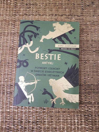 Bestie antyku : potwory i demony w świecie starożytnych Greków i Rzymian