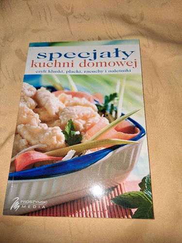 Specjały kuchni domowej czyli Kluski, pierożki, racuchy i naleśniki : 164 przepisy