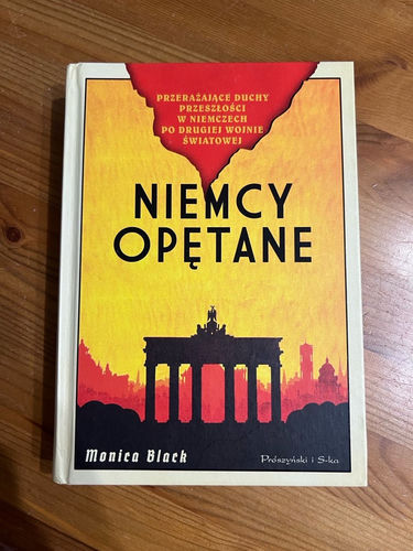 Niemcy opętane : przerażające duchy przeszłości w Niemczech po drugiej wojnie światowej
