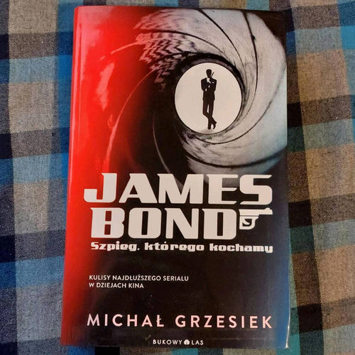 James Bond : szpieg, którego kochamy : kulisy najdłuższego serialu w historii kina