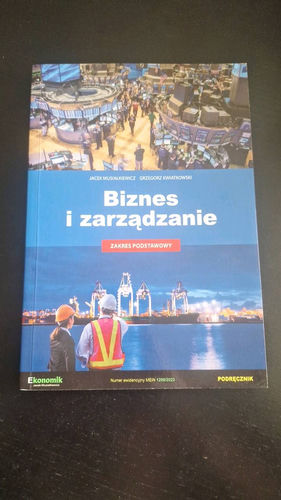 Biznes i zarządzanie : zakres podstawowy : podręcznik dla szkół ponadpodstawowych