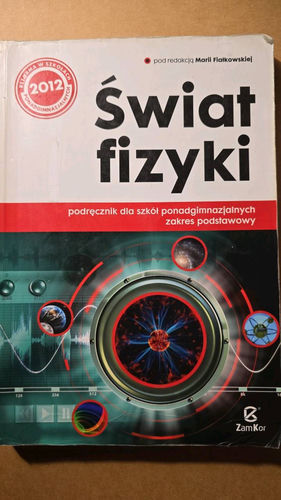 Świat fizyki : podręcznik dla szkół ponadgimnazjalnych : zakres podstawowy