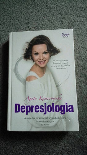 Depresjologia : kompletny poradnik jak wyjść spod kołdry i wymalować życie na nowo