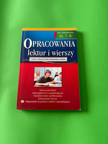 Opracowania lektur i wierszy : streszczenia lektur obowiązkowych i uzupełniających, charakterystyki i problematyka, interpretacje wierszy, odpowiedzi na pytania z testów i sprawdzianów : szk. podstawowa kl. 7-8