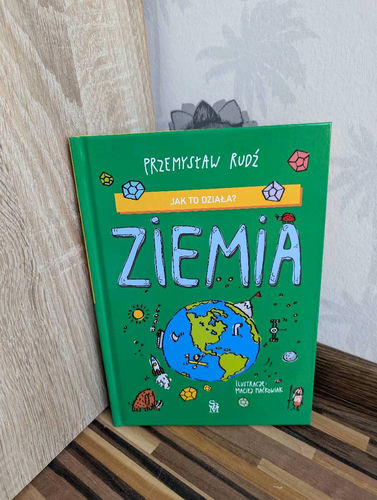 Jak to działa ? Ziemia ciekawa książka dla dzieci 