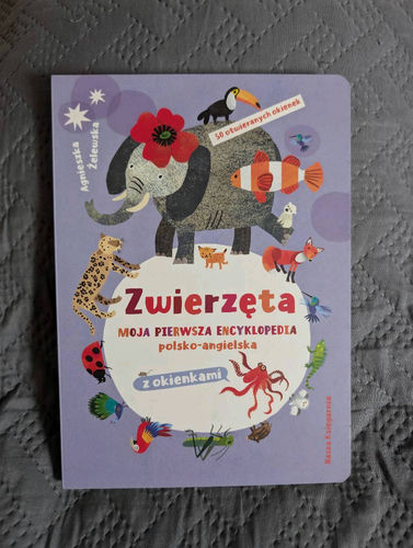 Zwierzęta moja pierwsza encyklopedia Polsko angielska z okienkami 