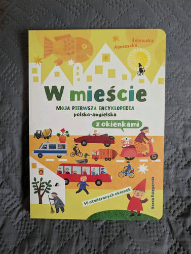 W mieście moja pierwsza encyklopedia Polsko angielska z okienkami 