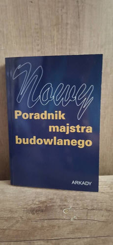 Nowy poradnik majstra budowlanego - Arkady