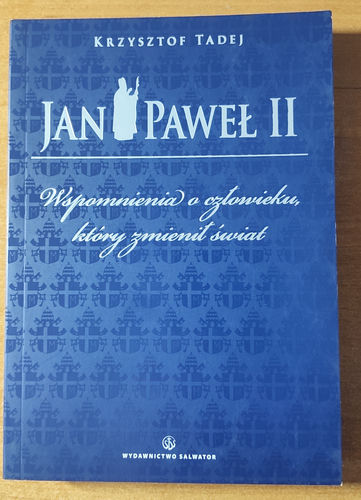 Jan Paweł II. Wspomnienia o człowieku, który zmienił świat.