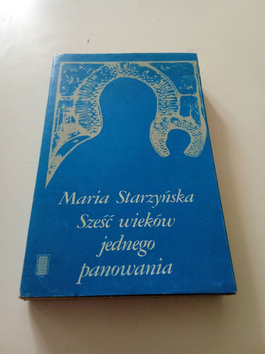 Maria Starzyńska Sześć wieków jednego panowania