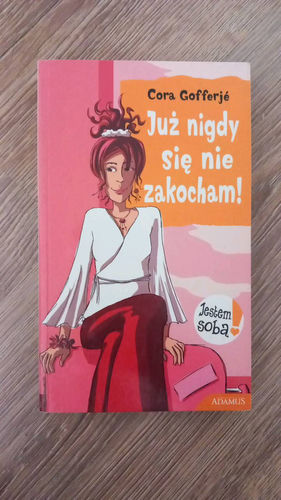 Już nigdy sie̜ nie zakocham!