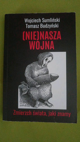 (Nie)nasza wojna : zmierzch świata, jaki znamy
