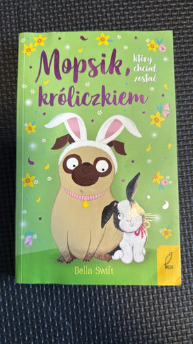 Mopsik, który chciał zostać króliczkiem
