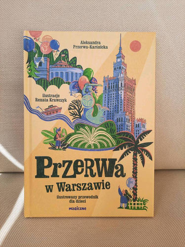 Przerwa w Warszawie : ilustrowany przewodnik dla dzieci
