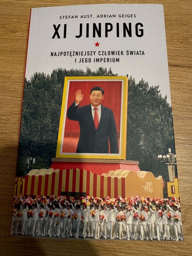 Stefan Aust - Xi Jinping. Najpotężniejszy człowiek świata i jego imperium