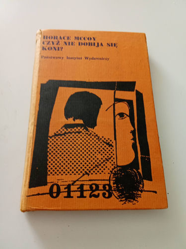 Czyż nie dobija się koni ? Horace Mccoy