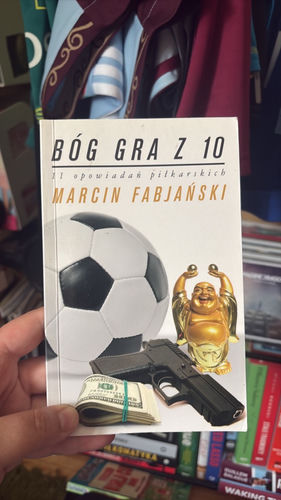 Bóg gra z 10 : 11 opowiadań piłkarskich