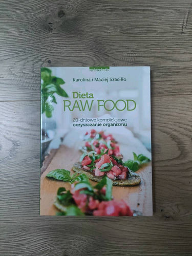 Dieta Raw Food : 20-dniowe kompleksowe oczyszczanie organizmu