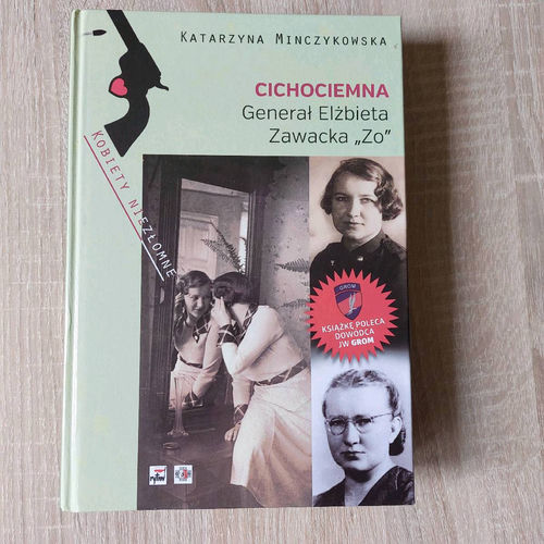 Cichociemna : generał Elżbieta Zawacka "Zo" 1909-2009