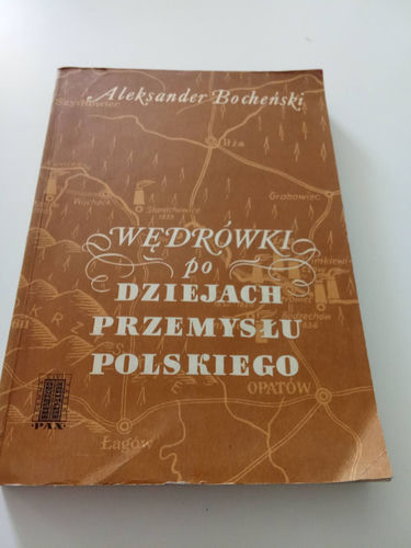 Wędrówka po dziejach przemysłu Polskiego Aleksander Bocheński