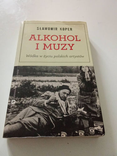Alkohol i Muzy. Wódka w życiu polskich artystów Koper Sławomir