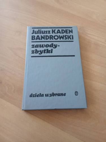 Juliusz Kaden-Bandrowski - Zawody Zbytki
