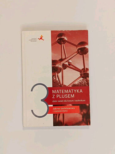 Matematyka z plusem 3 : zbiór zadań dla liceum i technikum : zakres podstawowy i rozszerzony