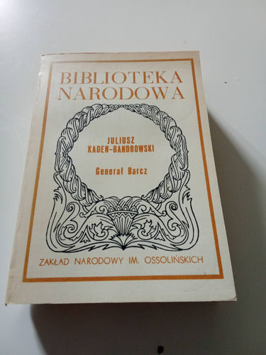 Juliusz Kaden-Bandrowski Generał Barcz