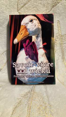 Savoir-vivre XXI wieku : polityka okiem prowincjusza