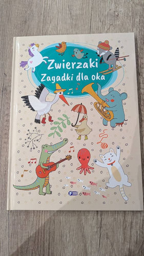 Zwierzaki : zagadki dla oka wyszukiwanka dla malucha poszukaj i znajdź 