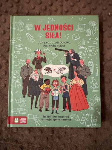 W jedności siła! : jak praca zespołowa zmieniła świat