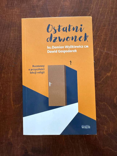 Ostatni dzwonek : rozmowy o przyszłości lekcji religii
