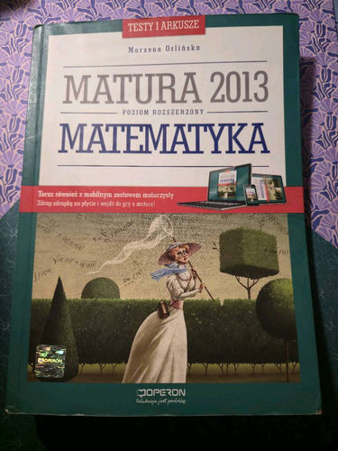 Matematyka : matura 2013 : poziom rozszerzony : testy i arkusze dla maturzysty