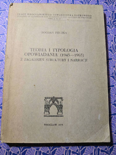Teoria i typologia opowiadania (1945r.-1963r.)/ z zagadnień struktury i narracji