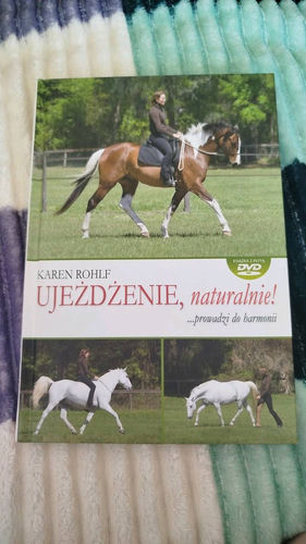 Ujeżdżenie, naturalnie! ...prowadzi do harmonii : przewodnik po podstawach ujeżdżenia z perspektywy naturalnego jeździectwa