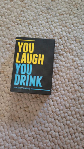 You laugh you drink 