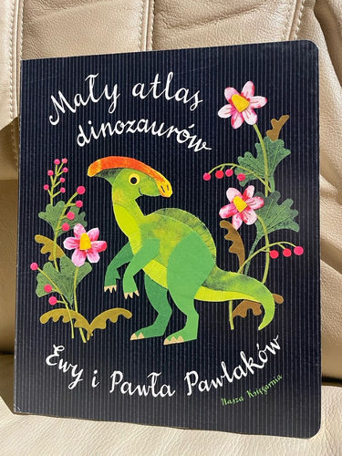 Mały atlas dinozaurów Ewy i Pawła Pawlaków