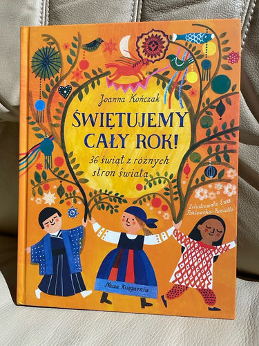 Świętujemy cały rok! : 36 świąt z różnych stron świata