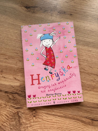 Henryśka drugiej tak wspaniałej nie znajdziecie Martine Murray Zielona Sowa
